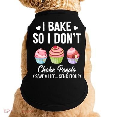 Funny Baking Gift I Bake So Funny I Don't Choke People Gift Doggie Tank