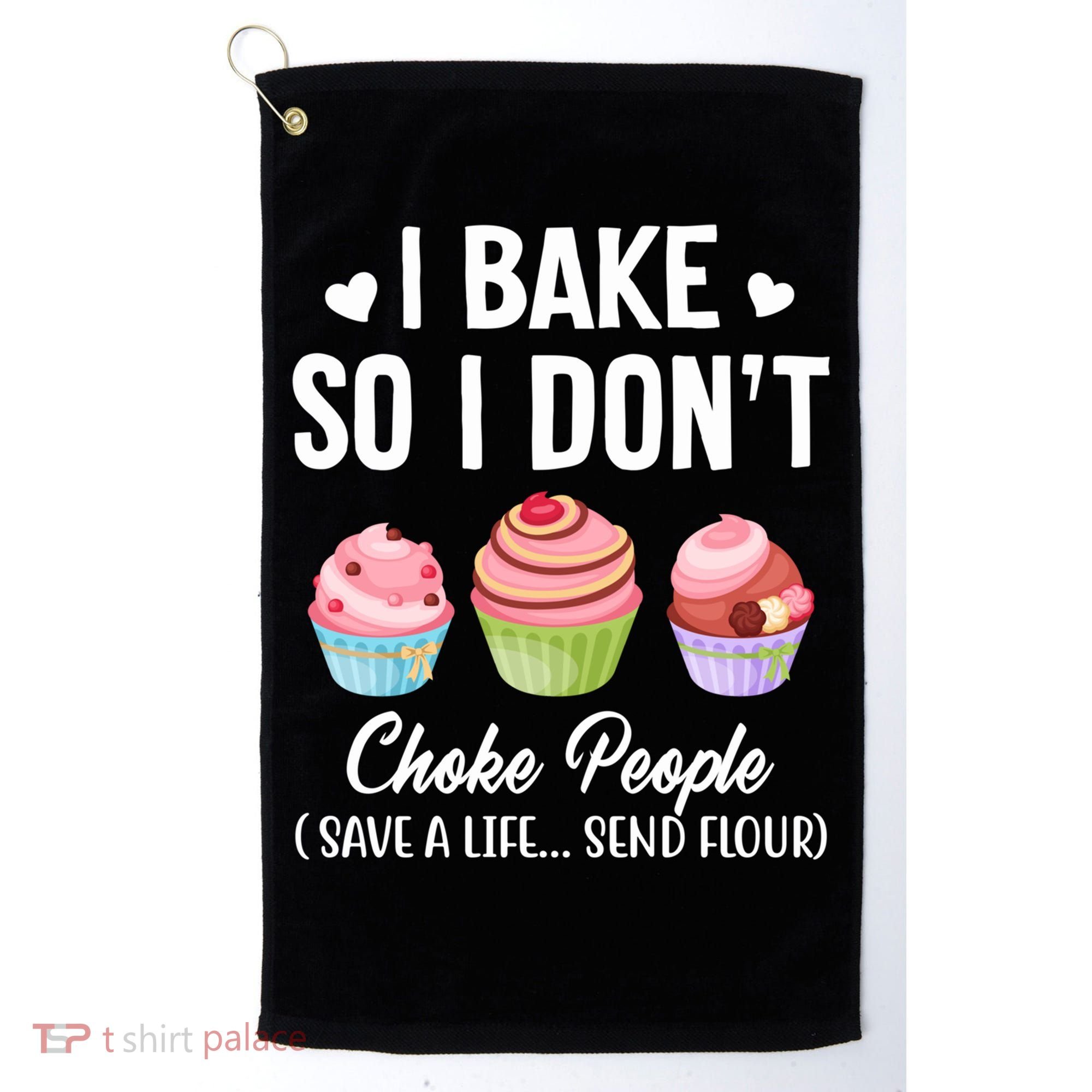 Funny Baking Gift I Bake So Funny I Don't Choke People Gift Golf Towel