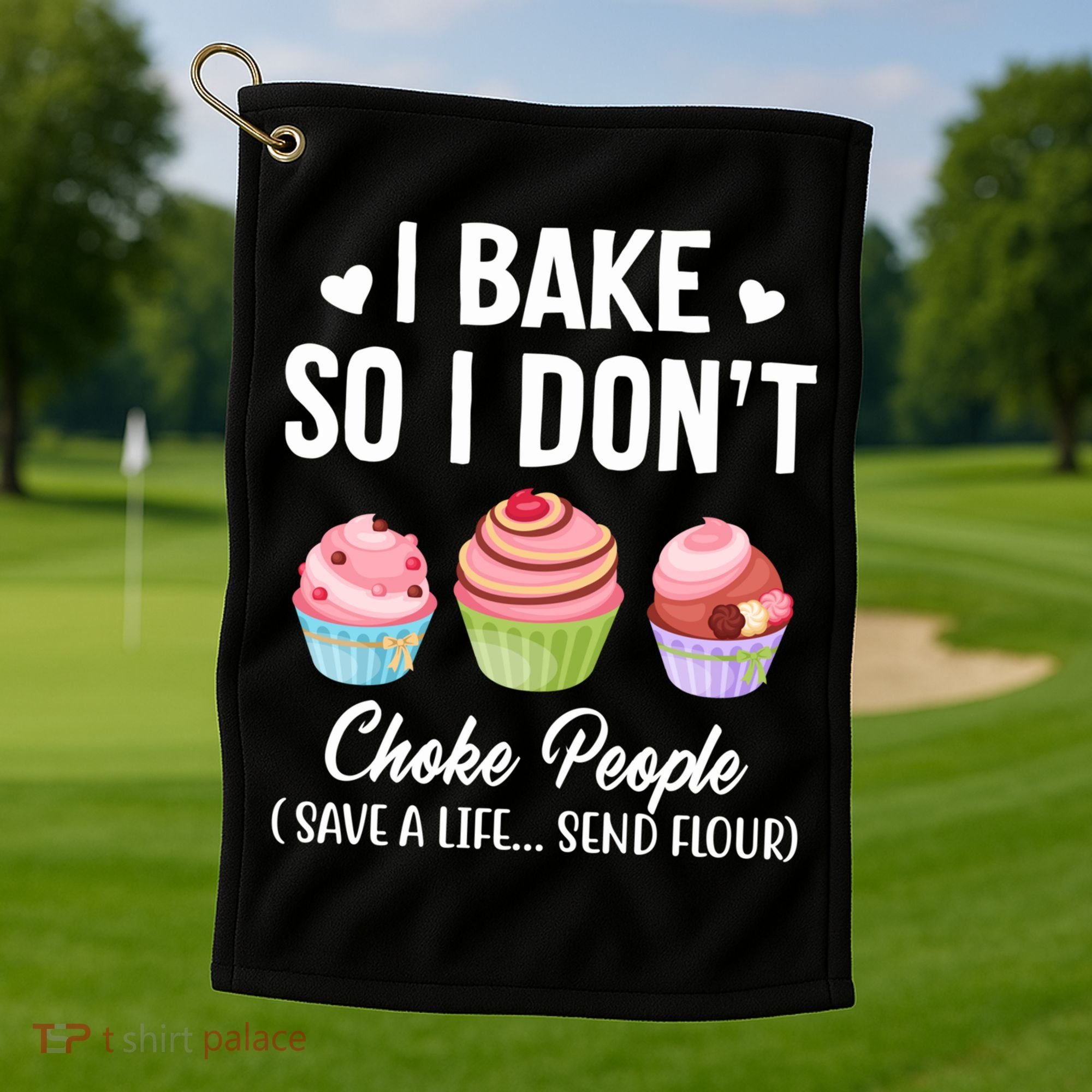 Funny Baking Gift I Bake So Funny I Don't Choke People Gift Golf Towel