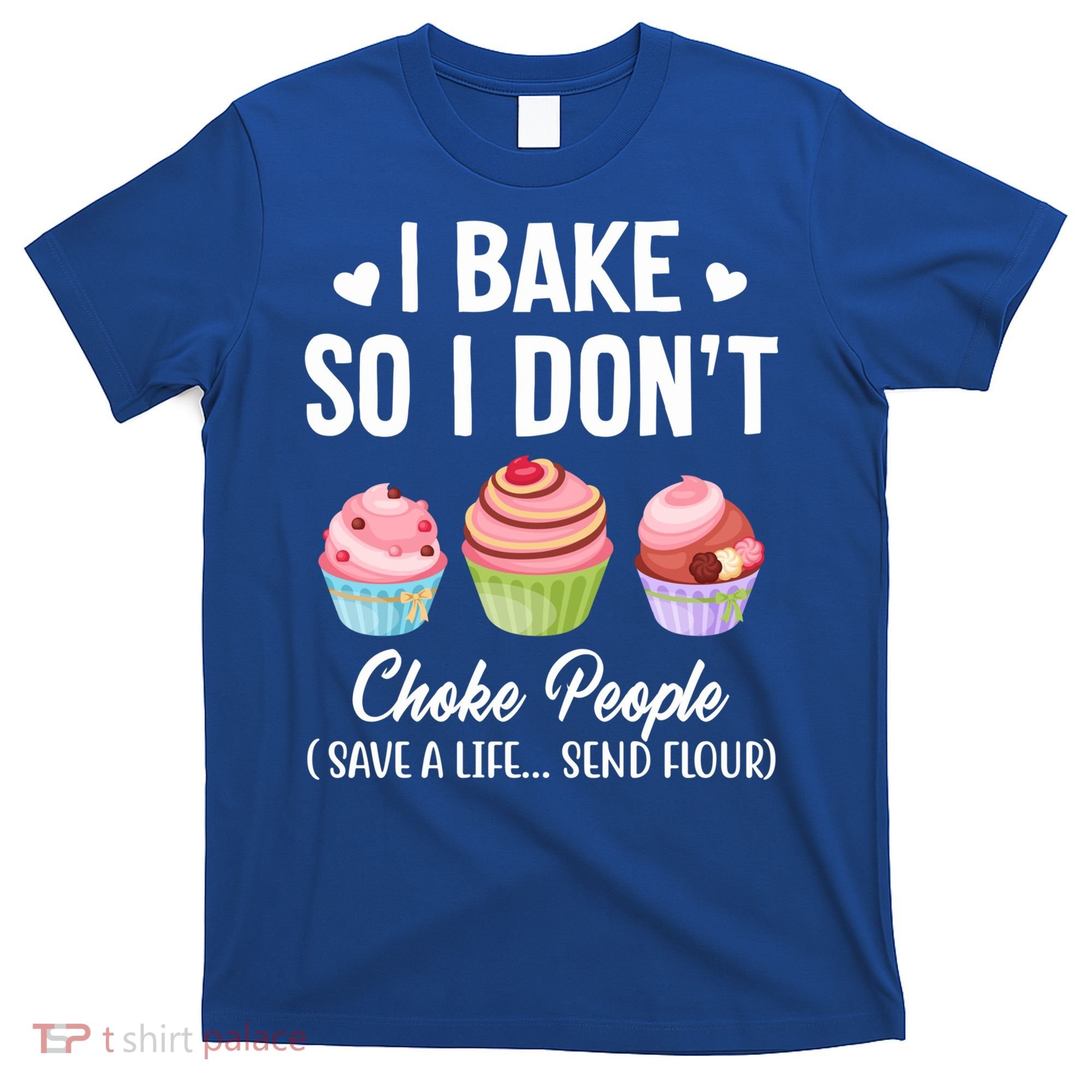 Funny Baking Gift I Bake So Funny I Don't Choke People Gift T-Shirt