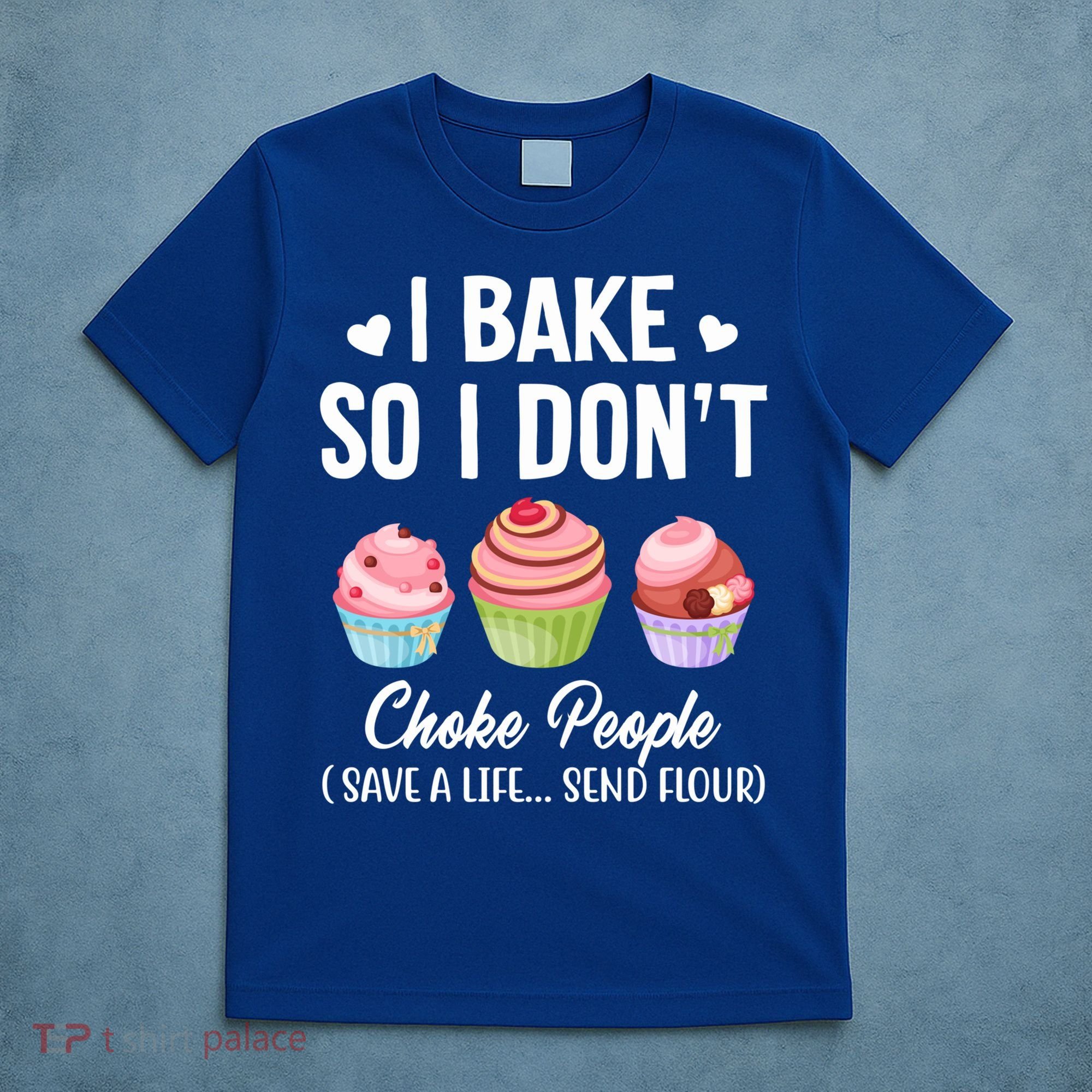 Funny Baking Gift I Bake So Funny I Don't Choke People Gift T-Shirt