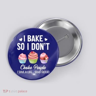 Funny Baking Gift I Bake So Funny I Don't Choke People Gift Button