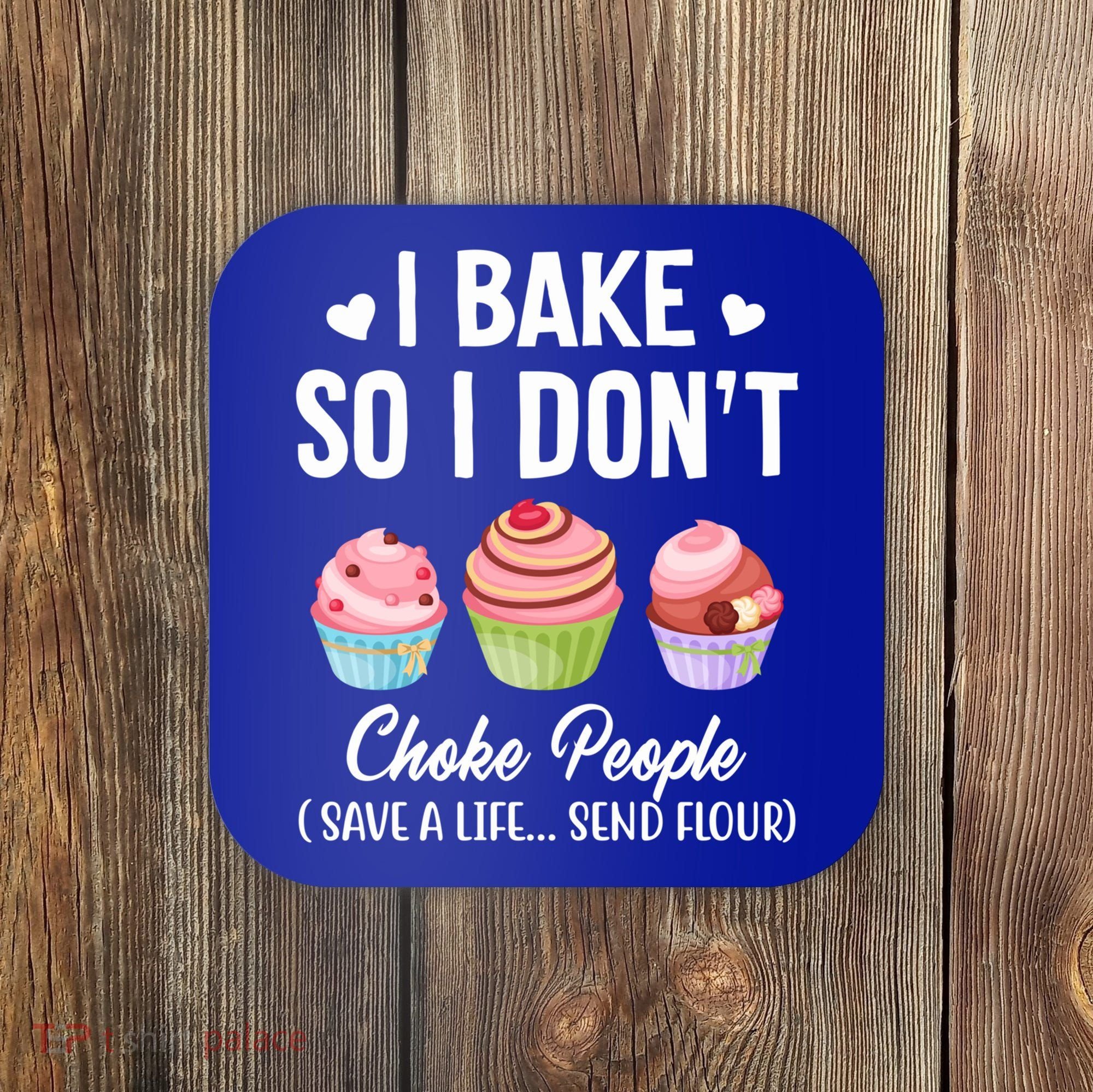 Funny Baking Gift I Bake So Funny I Don't Choke People Gift Coaster