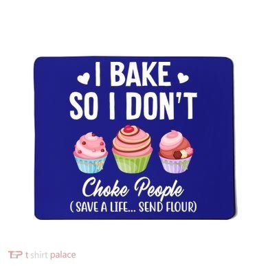 Funny Baking Gift I Bake So Funny I Don't Choke People Gift Mousepad
