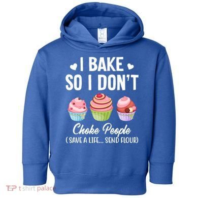 Funny Baking Gift I Bake So Funny I Don't Choke People Gift Toddler Hoodie