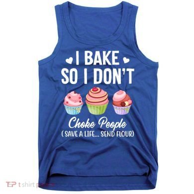 Funny Baking Gift I Bake So Funny I Don't Choke People Gift Tank Top