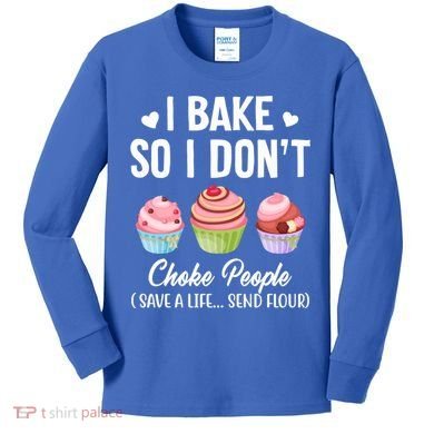 Funny Baking Gift I Bake So Funny I Don't Choke People Gift Kids Long Sleeve Shirt