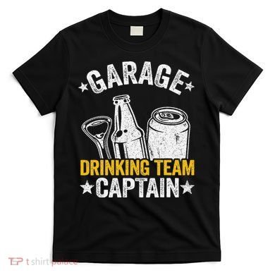 Funny Beer Garage Drinker Garage Drinking Team Captain T-Shirt