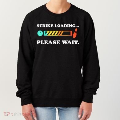 Funny Bowling Gift Strike Loading Please Wait Gift Women's Sweatshirt