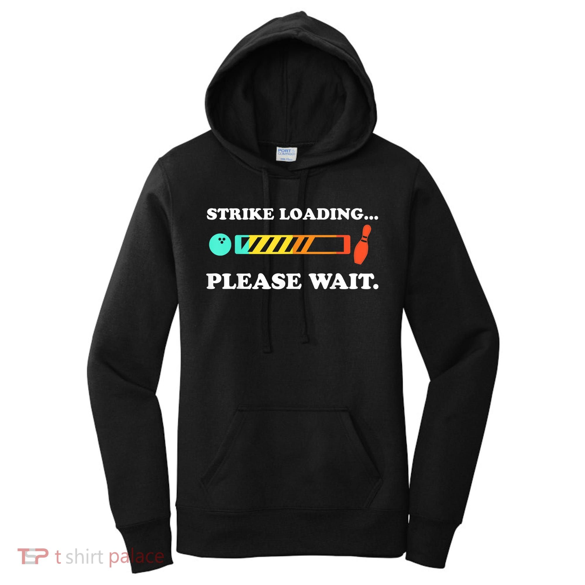Funny Bowling Gift Strike Loading Please Wait Gift Women's Hoodie