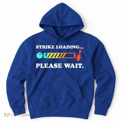 Funny Bowling Gift Strike Loading Please Wait Gift Hoodie
