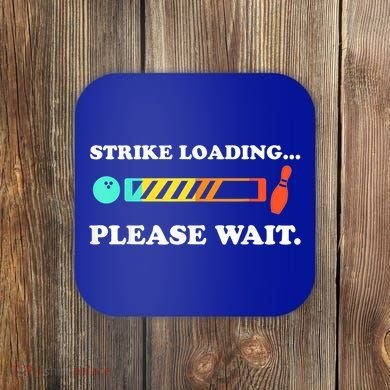 Funny Bowling Gift Strike Loading Please Wait Gift Coaster