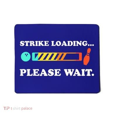 Funny Bowling Gift Strike Loading Please Wait Gift Mousepad