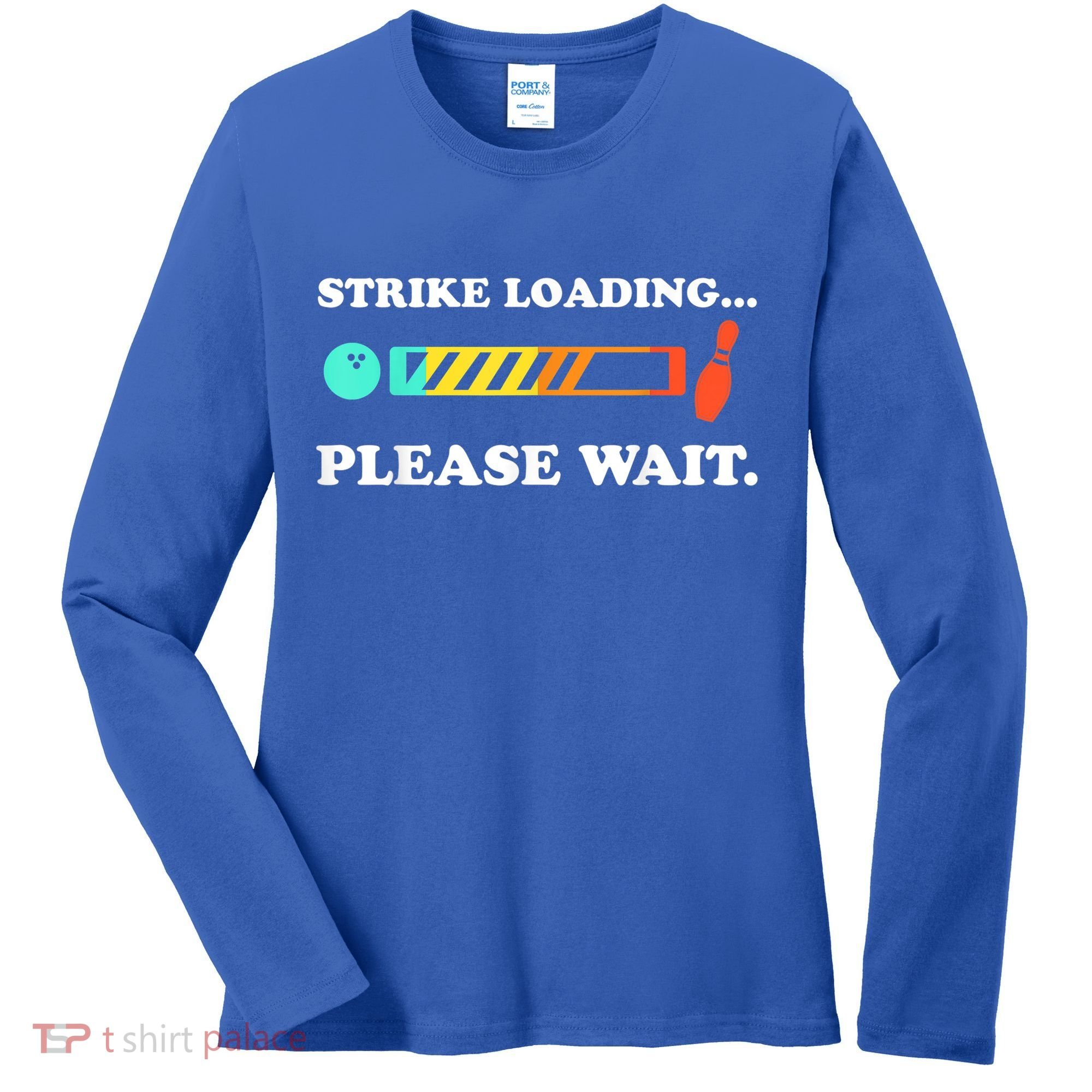Funny Bowling Gift Strike Loading Please Wait Gift Women's Long Sleeve Shirt