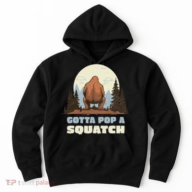 Funny Bigfoot Gotta Pop A Squatch Sasquatch Poop Joke Pun Hoodie