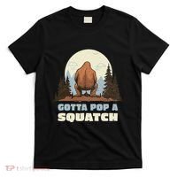 Funny Bigfoot Gotta Pop A Squatch Sasquatch Poop Joke Pun T-Shirt thumb 0