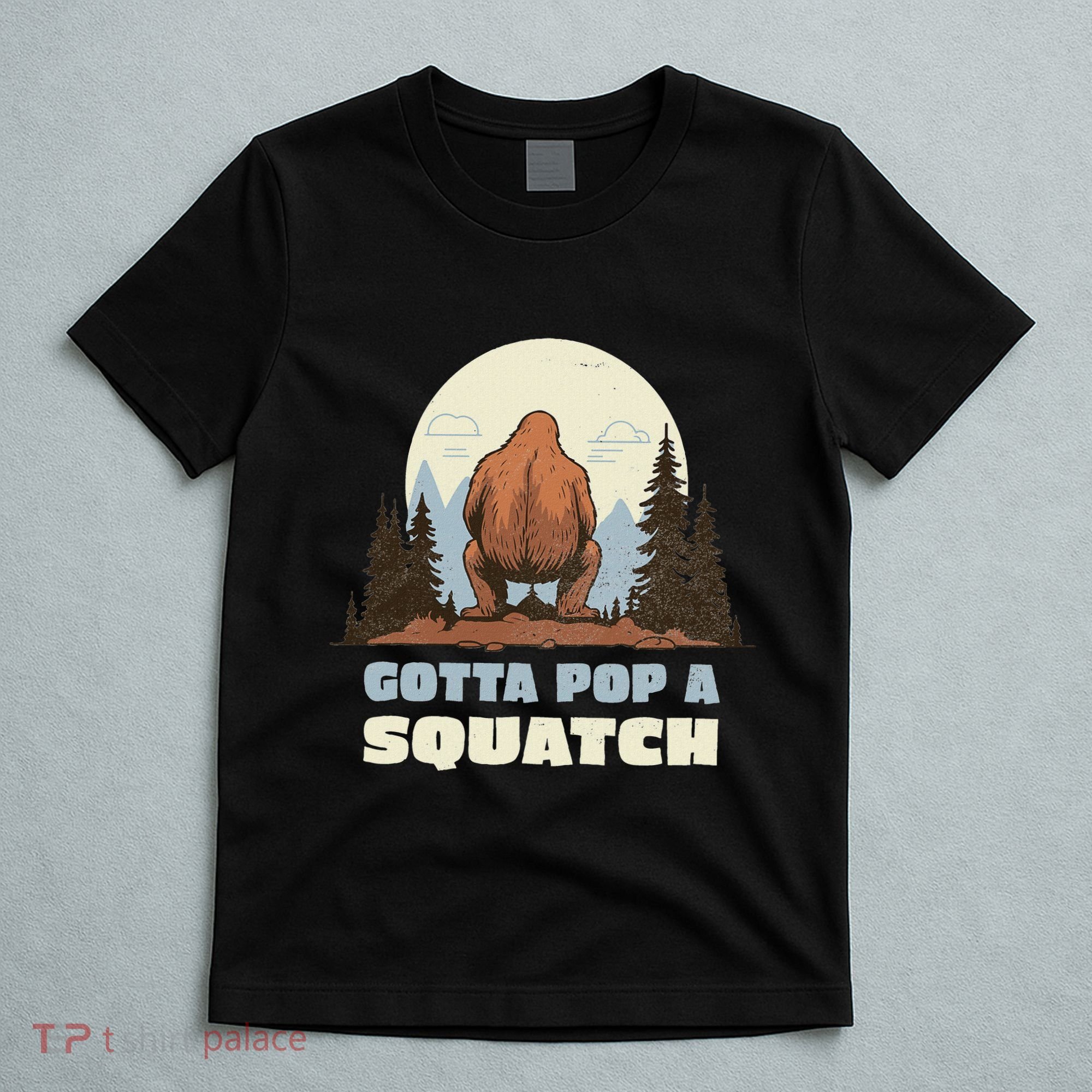 Funny Bigfoot Gotta Pop A Squatch Sasquatch Poop Joke Pun T-Shirt