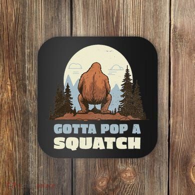 Funny Bigfoot Gotta Pop A Squatch Sasquatch Poop Joke Pun Coaster