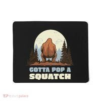 Funny Bigfoot Gotta Pop A Squatch Sasquatch Poop Joke Pun Mousepad thumb 0