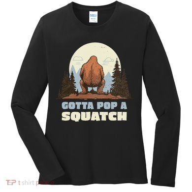 Funny Bigfoot Gotta Pop A Squatch Sasquatch Poop Joke Pun Women's Long Sleeve Shirt