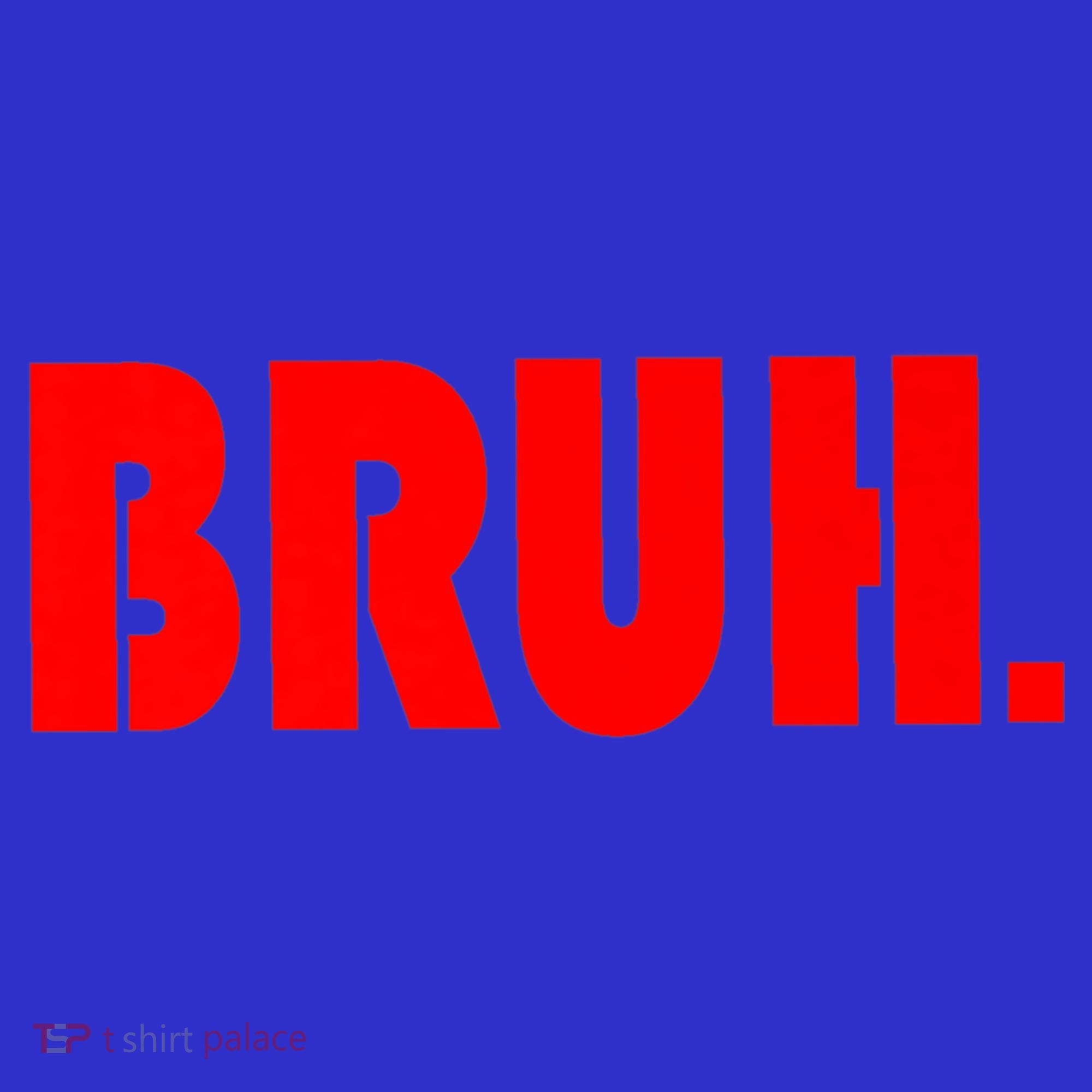 Funny Bruh Gifts For Teens Cool Gift Tweens Teenagers Funny Gift T-Shirt