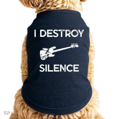Funny Bass Guitar I Destroy Silence Doggie Tank