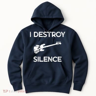 Funny Bass Guitar I Destroy Silence Hoodie