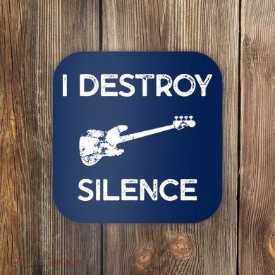 Funny Bass Guitar I Destroy Silence Coaster