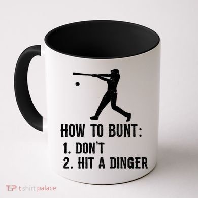 Funny Baseball Hitter Player How To Bunt DonT Hit A Dinger Gift Coffee Mug