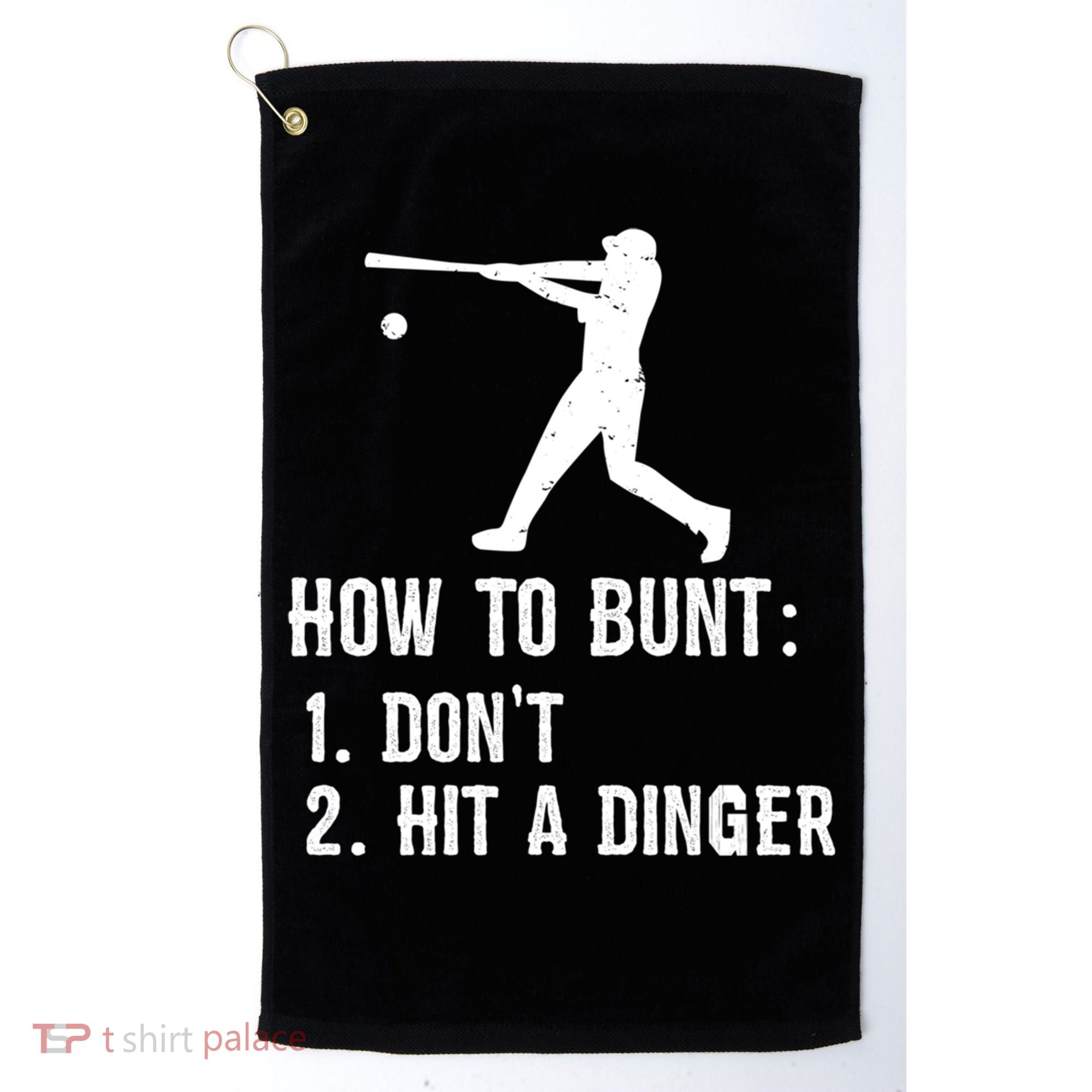 Funny Baseball Hitter Player How To Bunt DonT Hit A Dinger Gift Golf Towel