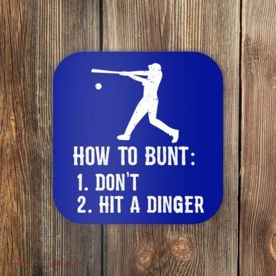 Funny Baseball Hitter Player How To Bunt DonT Hit A Dinger Gift Coaster