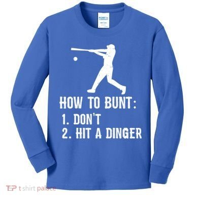 Funny Baseball Hitter Player How To Bunt DonT Hit A Dinger Gift Kids Long Sleeve Shirt