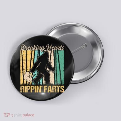 Funny Breaking Hearts Ripping Farts Sasquatch Bigfoot Button