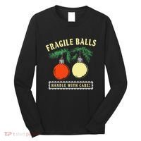 Fragile Balls Handle With Care Funny Long Sleeve Shirt thumb 0