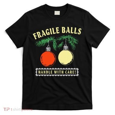 Fragile Balls Handle With Care Funny T-Shirt