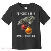 Fragile Balls Handle With Care Funny Offensive Christmas Toddler T-Shirt thumb 0