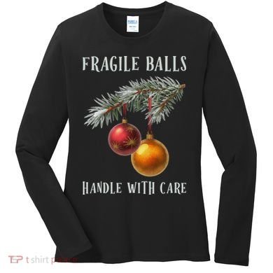 Fragile Balls Handle With Care Funny Offensive Christmas Women's Long Sleeve Shirt