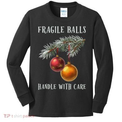 Fragile Balls Handle With Care Funny Offensive Christmas Kids Long Sleeve Shirt
