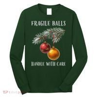 Fragile Balls Handle With Care Funny Offensive Christmas Long Sleeve Shirt thumb 0