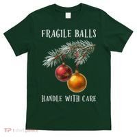 Fragile Balls Handle With Care Funny Offensive Christmas T-Shirt thumb 0