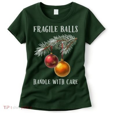 Fragile Balls Handle With Care Funny Offensive Christmas Women's T-Shirt