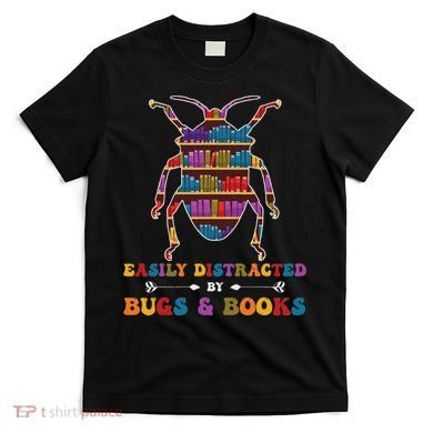 Funny Bug Insects Easily Distracted By Bugs Biology Teacher T-Shirt