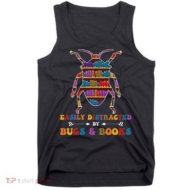 Funny Bug Insects Easily Distracted By Bugs Biology Teacher Tank Top