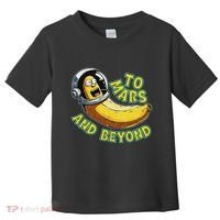 Funny Banana In Space To Mars And Beyound Star Astronaut Toddler T-Shirt thumb 0