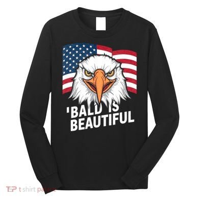 Funny Bald Is Beautiful Independence Day 4th July Eagle Gift Long Sleeve Shirt
