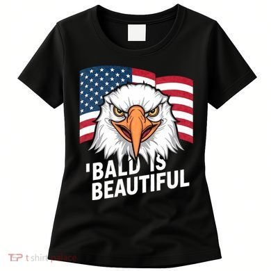 Funny Bald Is Beautiful Independence Day 4th July Eagle Gift Women's T-Shirt