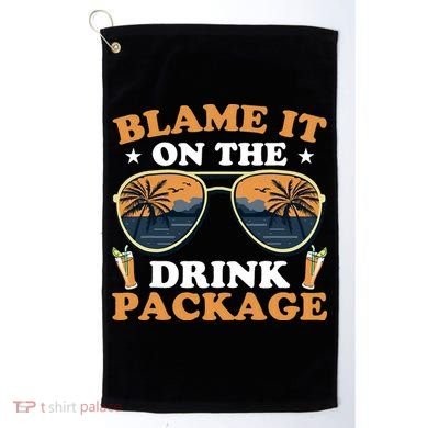 Funny Blame It On The Drink Package Cruise Ship Golf Towel
