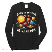 Funny Back In My Day We Had Nine Planet Astronomy Stargazing Long Sleeve Shirt thumb 0