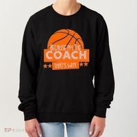 Funny Because I'm The Coach That's Why Women's Sweatshirt thumb 0