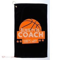 Funny Because I'm The Coach That's Why Golf Towel thumb 0